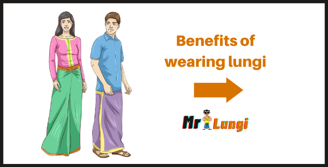 Read more about the article Benefits of wearing Lungi – Advantages & Disadvantages