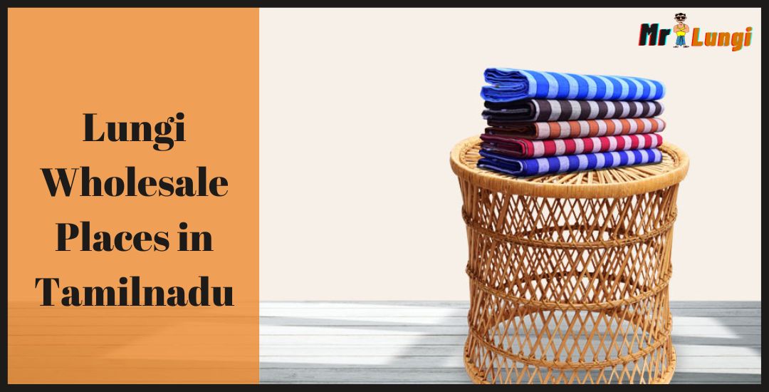 Read more about the article Where to Buy Lungis in Bulk? A Guide to Tamil Nadu’s Wholesale Places
