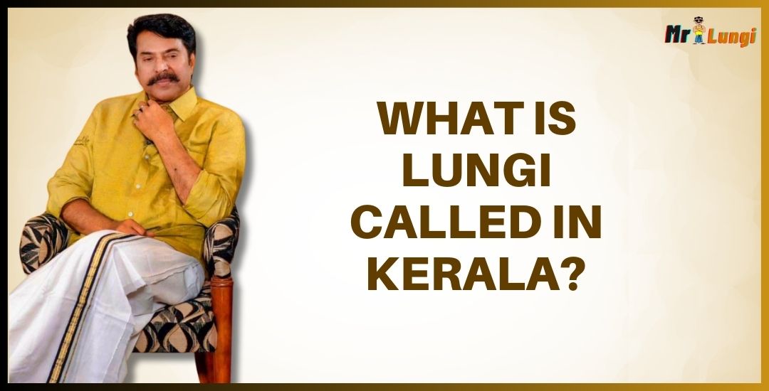 Read more about the article What is Lungi called in Kerala?