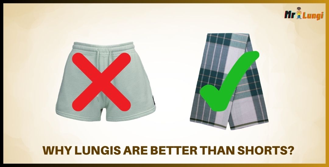Read more about the article Why Lungis Are Better Than Shorts for the Indian Summer